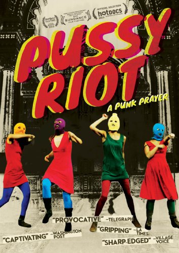 Pussy Power and Control in ‘Pussy Riot: A Punk Prayer’